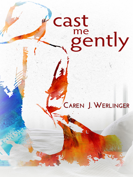 Title details for Cast Me Gently by Caren J. Werlinger - Wait list